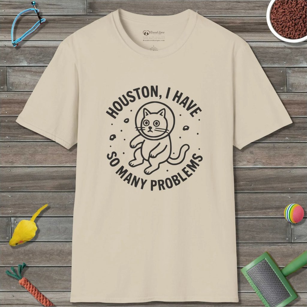 Houston I Have So Many Problems T-Shirt