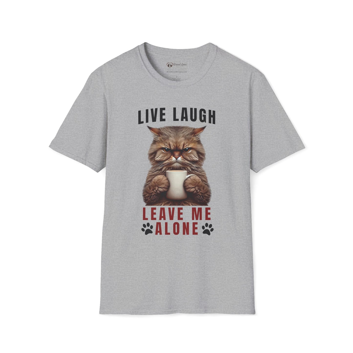 Live Laugh Leave Me Alone T-Shirt