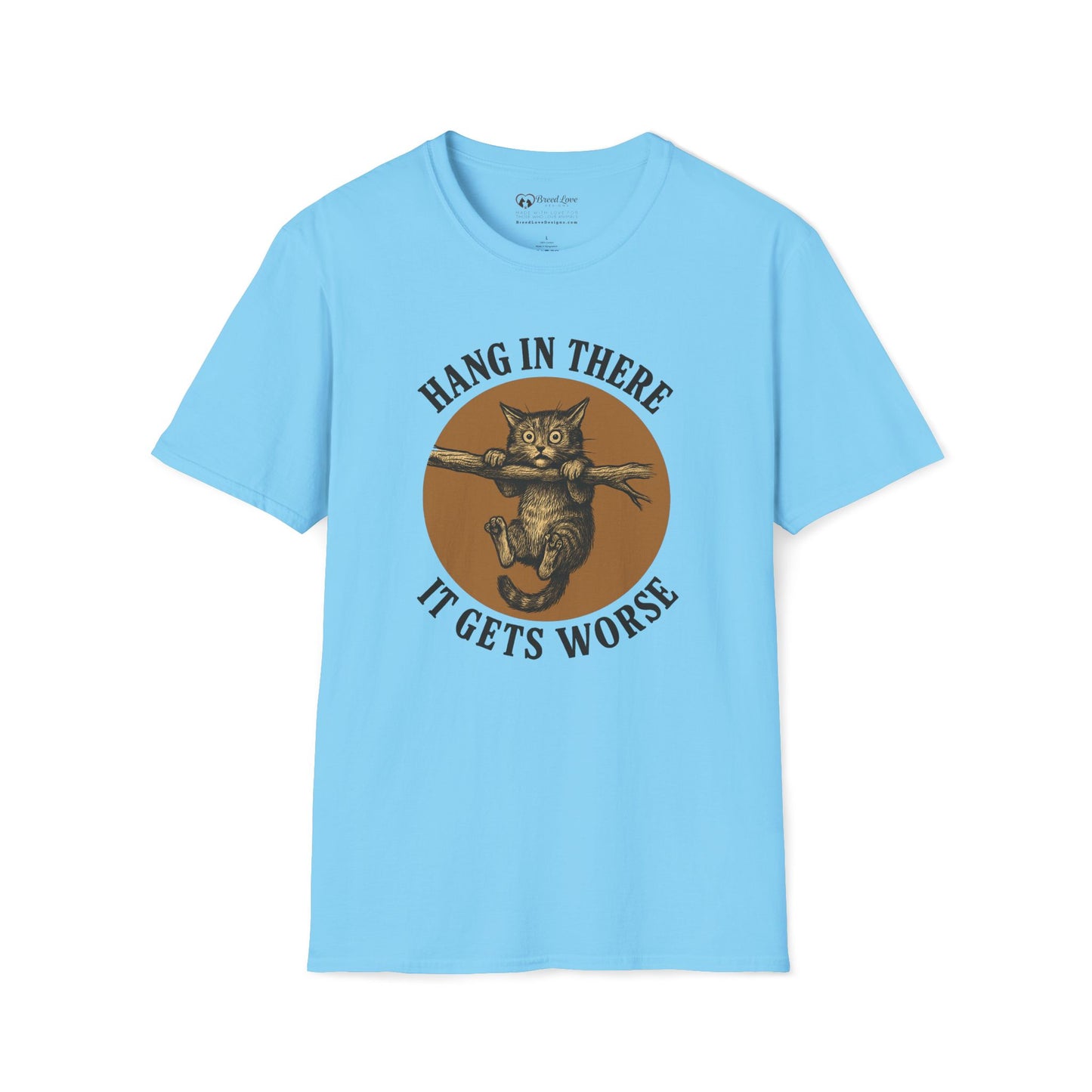 Hang In There It Gets Worse T-Shirt