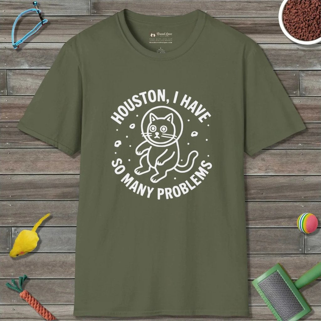 Houston I Have So Many Problems T-Shirt