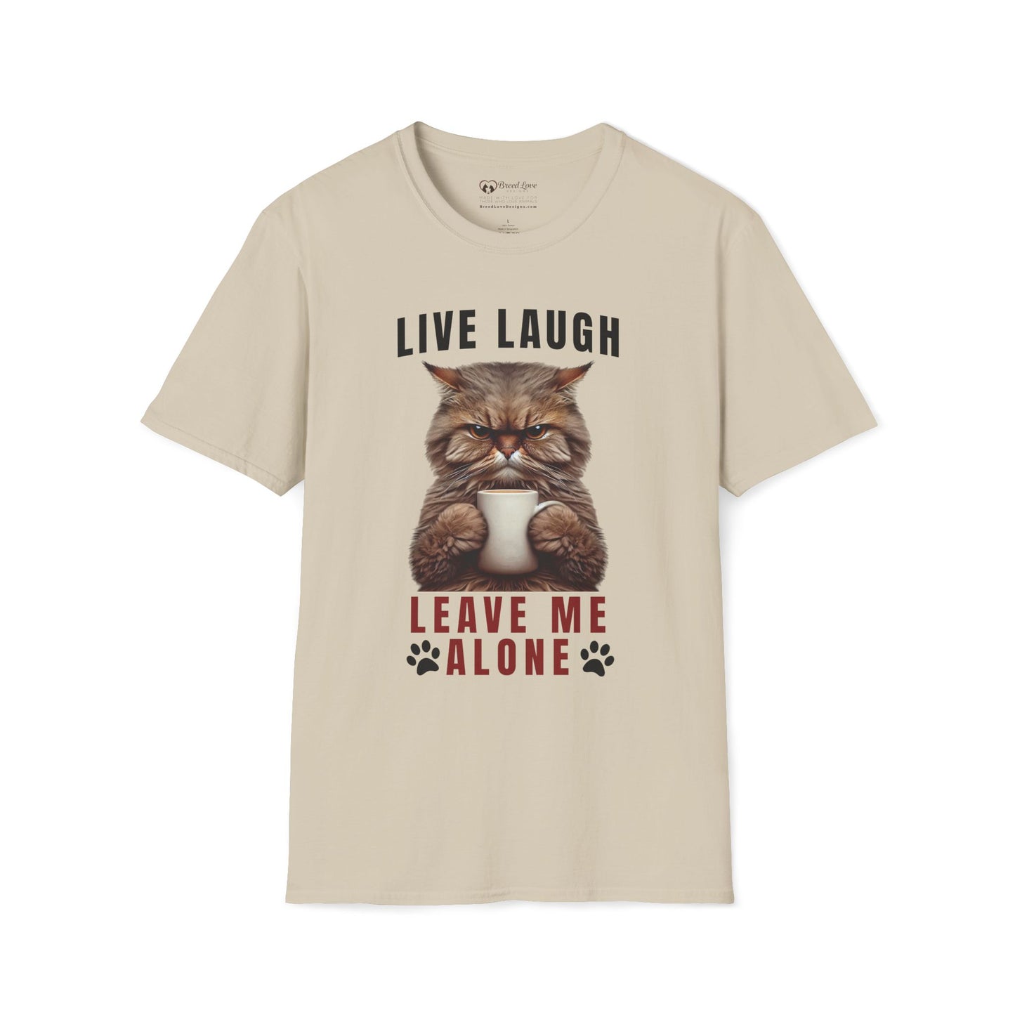 Live Laugh Leave Me Alone T-Shirt