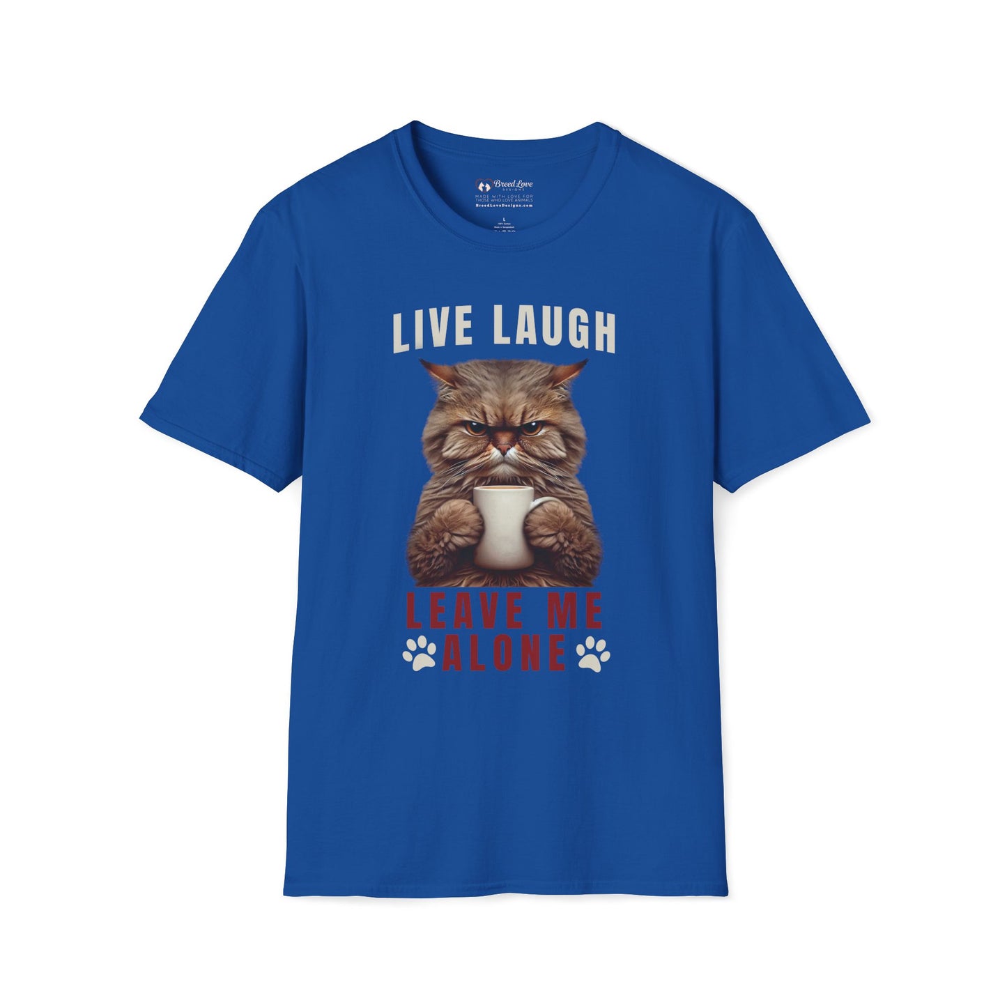 Live Laugh Leave Me Alone T-Shirt