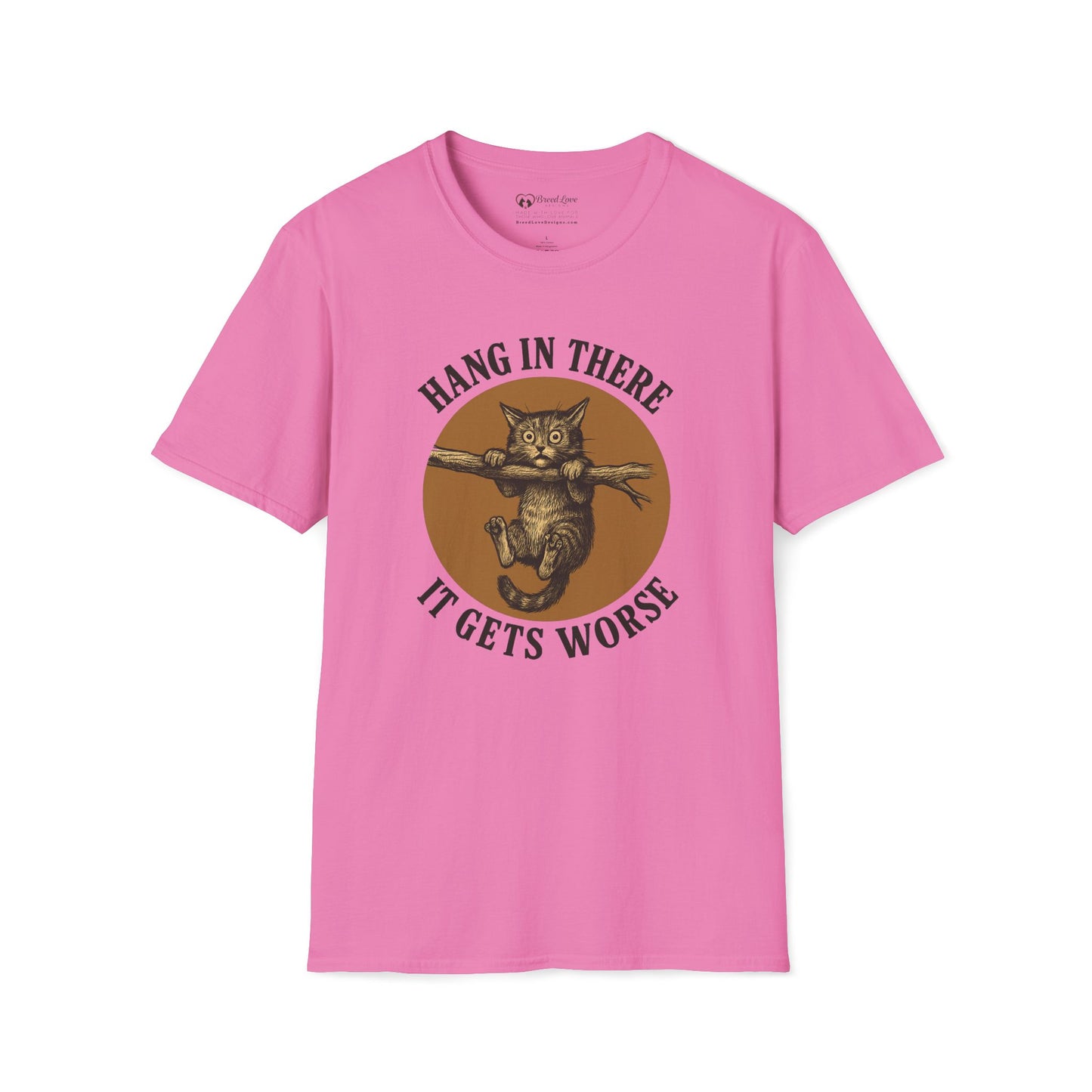 Hang In There It Gets Worse T-Shirt