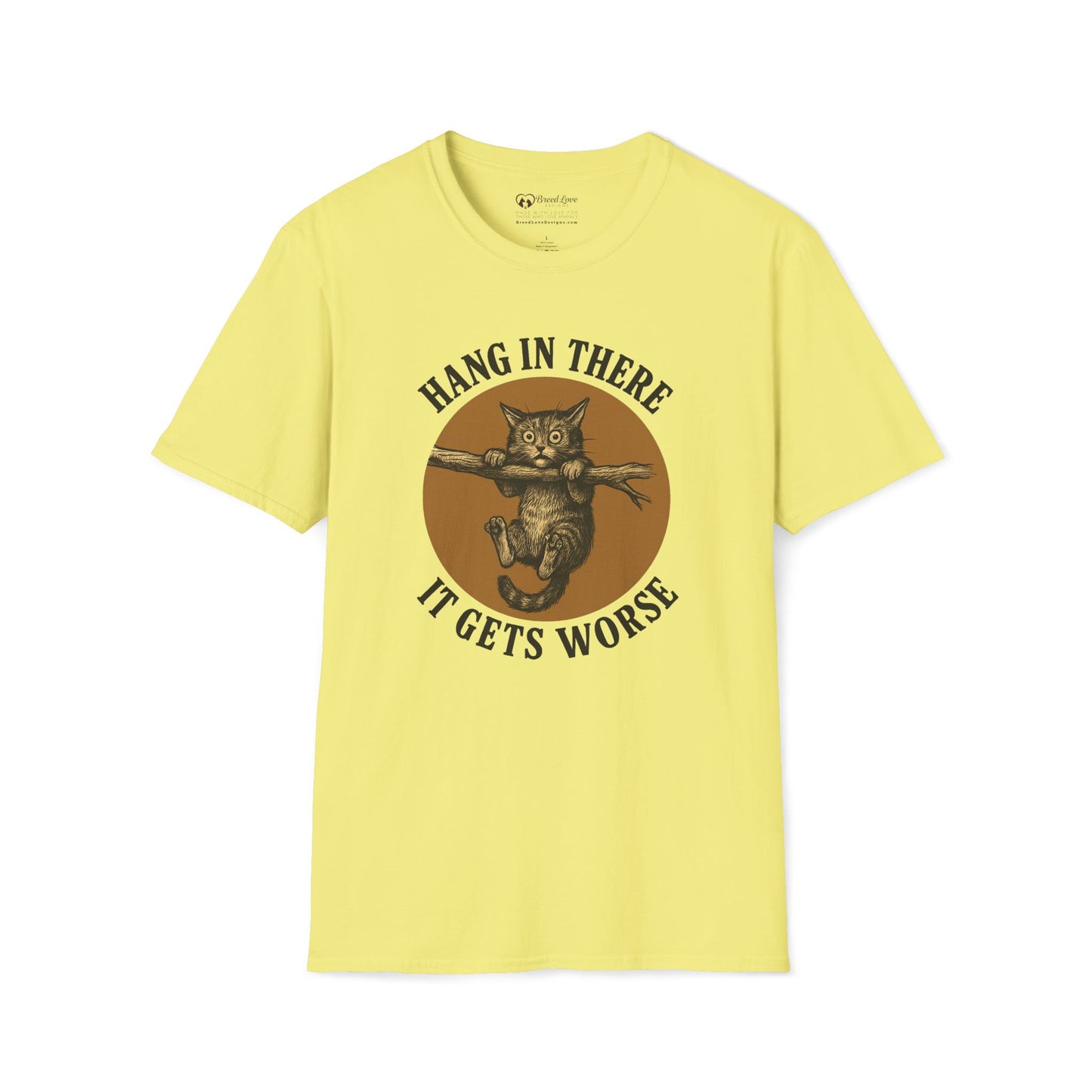 Hang In There It Gets Worse T-Shirt