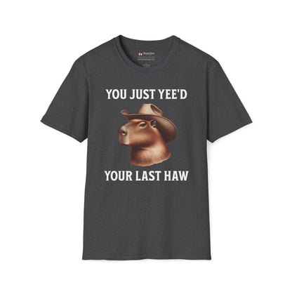 You Just Yee'd Your Last Haw T-Shirt