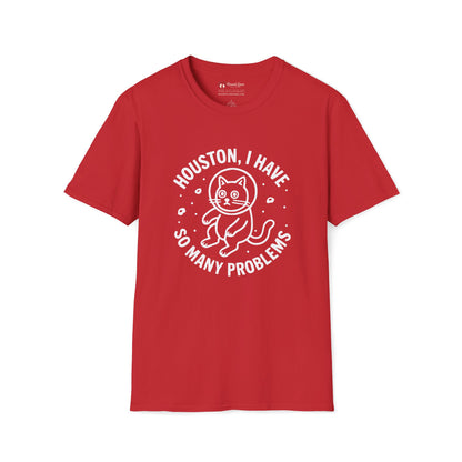 Houston I Have So Many Problems T-Shirt