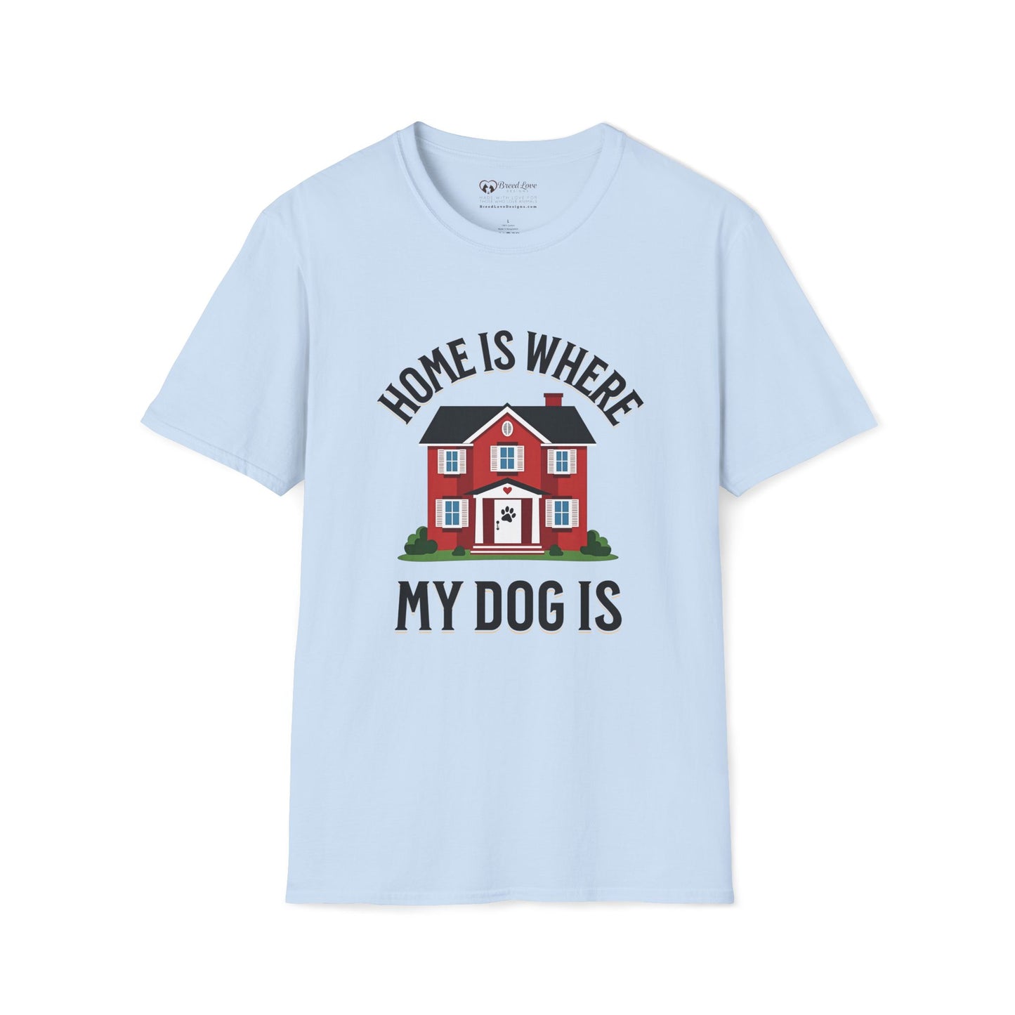 Home Is Where My Dog Is T-Shirt