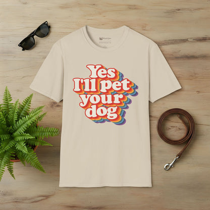 Yes I'll Pet Your Dog T-Shirt