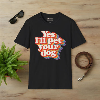 Yes I'll Pet Your Dog T-Shirt