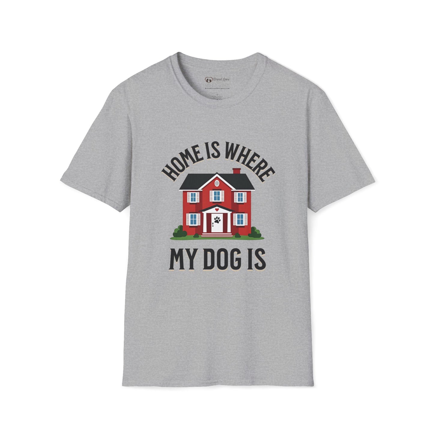 Home Is Where My Dog Is T-Shirt