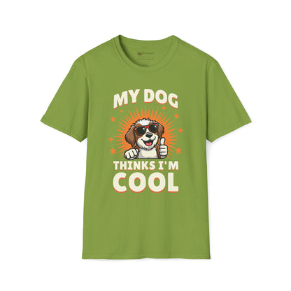 My Dog Thinks I'm Cool T-Shirt