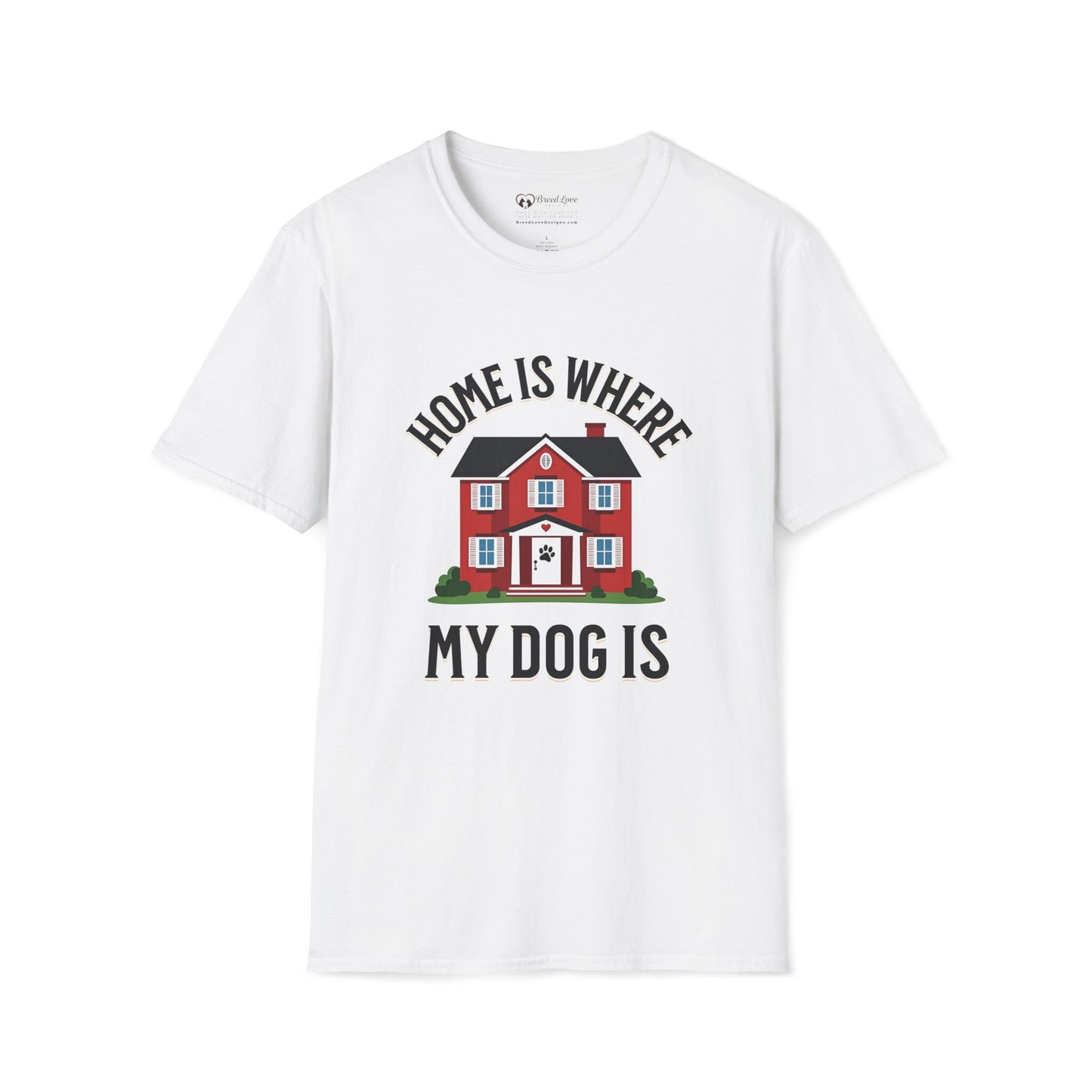 Home Is Where My Dog Is T-Shirt