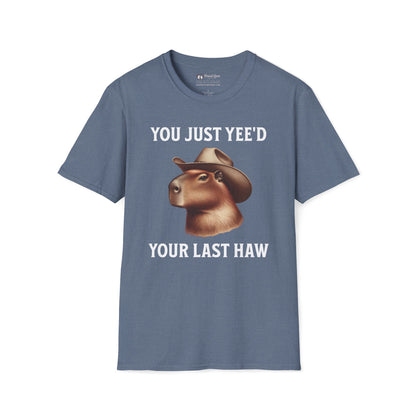 You Just Yee'd Your Last Haw T-Shirt