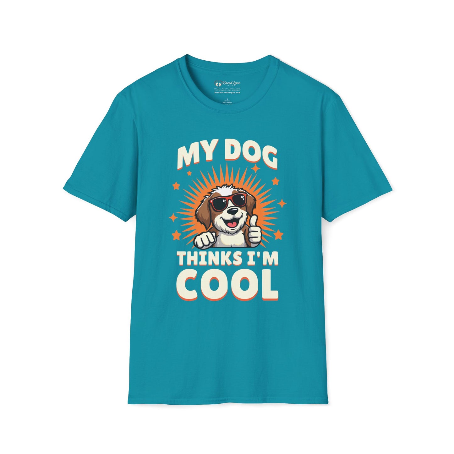 My Dog Thinks I'm Cool T-Shirt