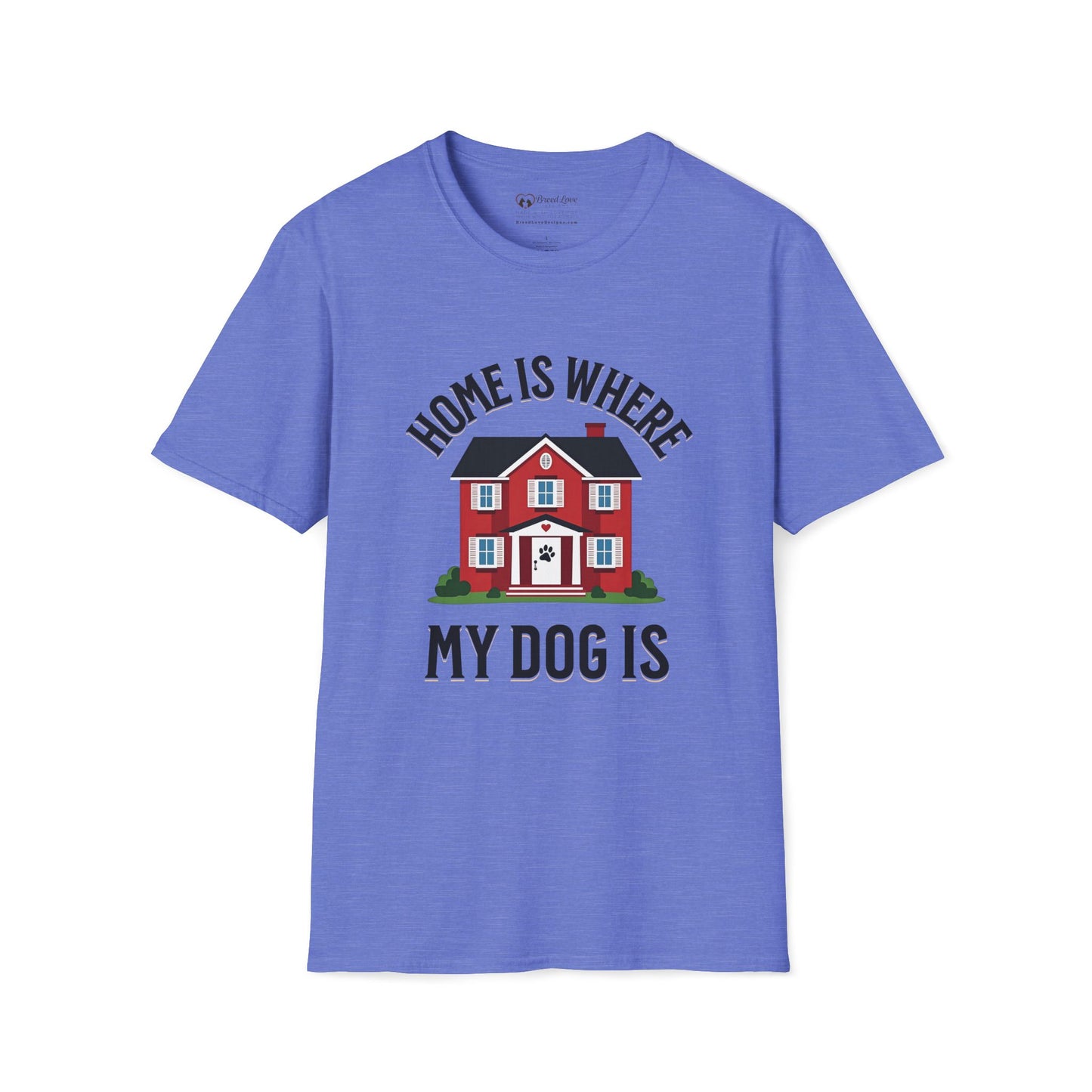 Home Is Where My Dog Is T-Shirt