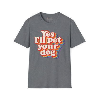 Yes I'll Pet Your Dog T-Shirt