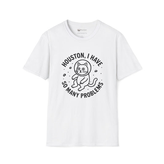 Houston I Have So Many Problems T-Shirt