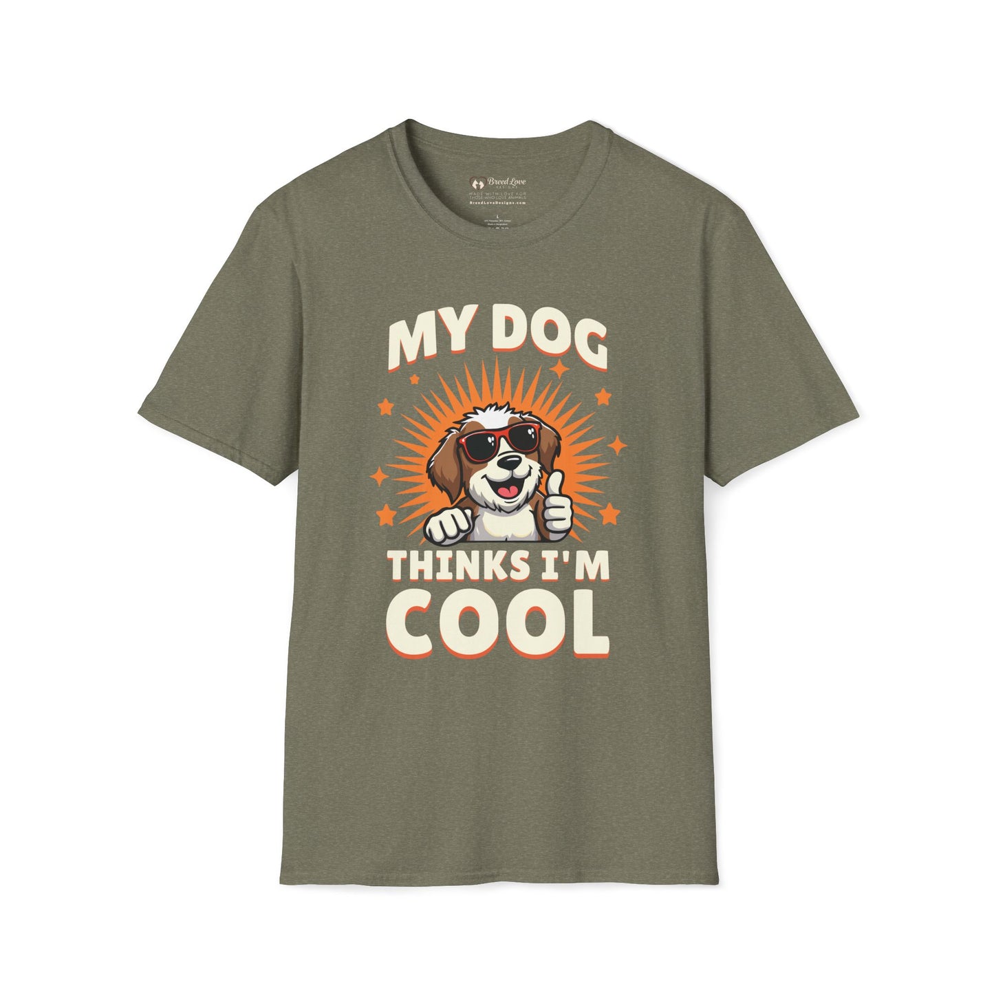 My Dog Thinks I'm Cool T-Shirt