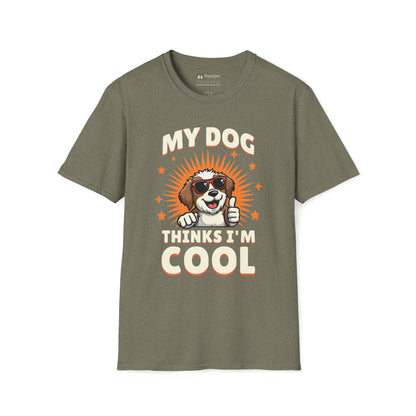 My Dog Thinks I'm Cool T-Shirt