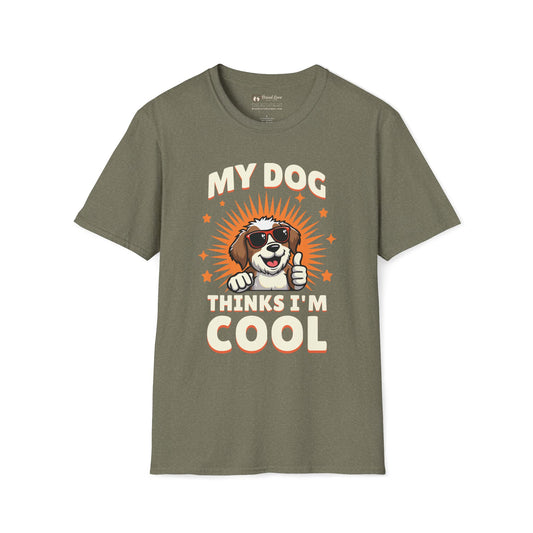 My Dog Thinks I'm Cool T-Shirt