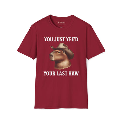You Just Yee'd Your Last Haw T-Shirt