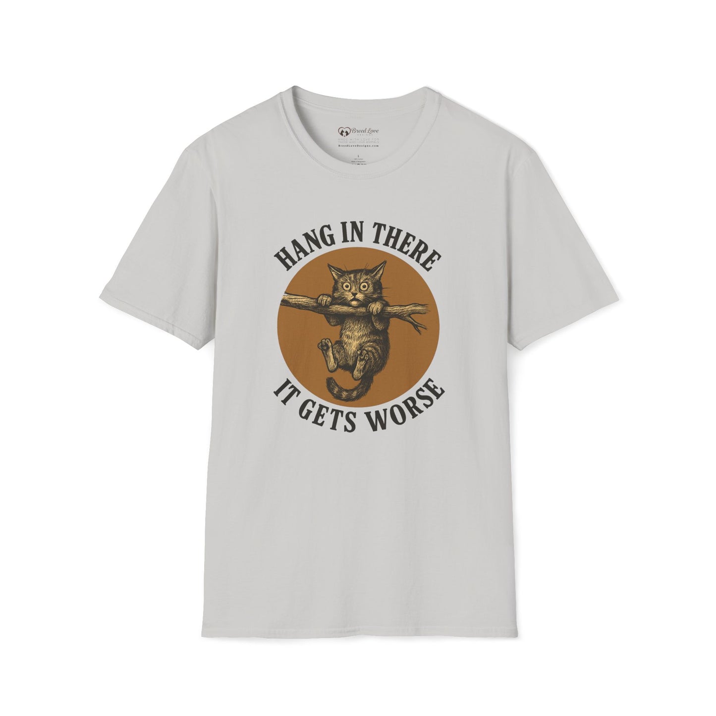 Hang In There It Gets Worse T-Shirt