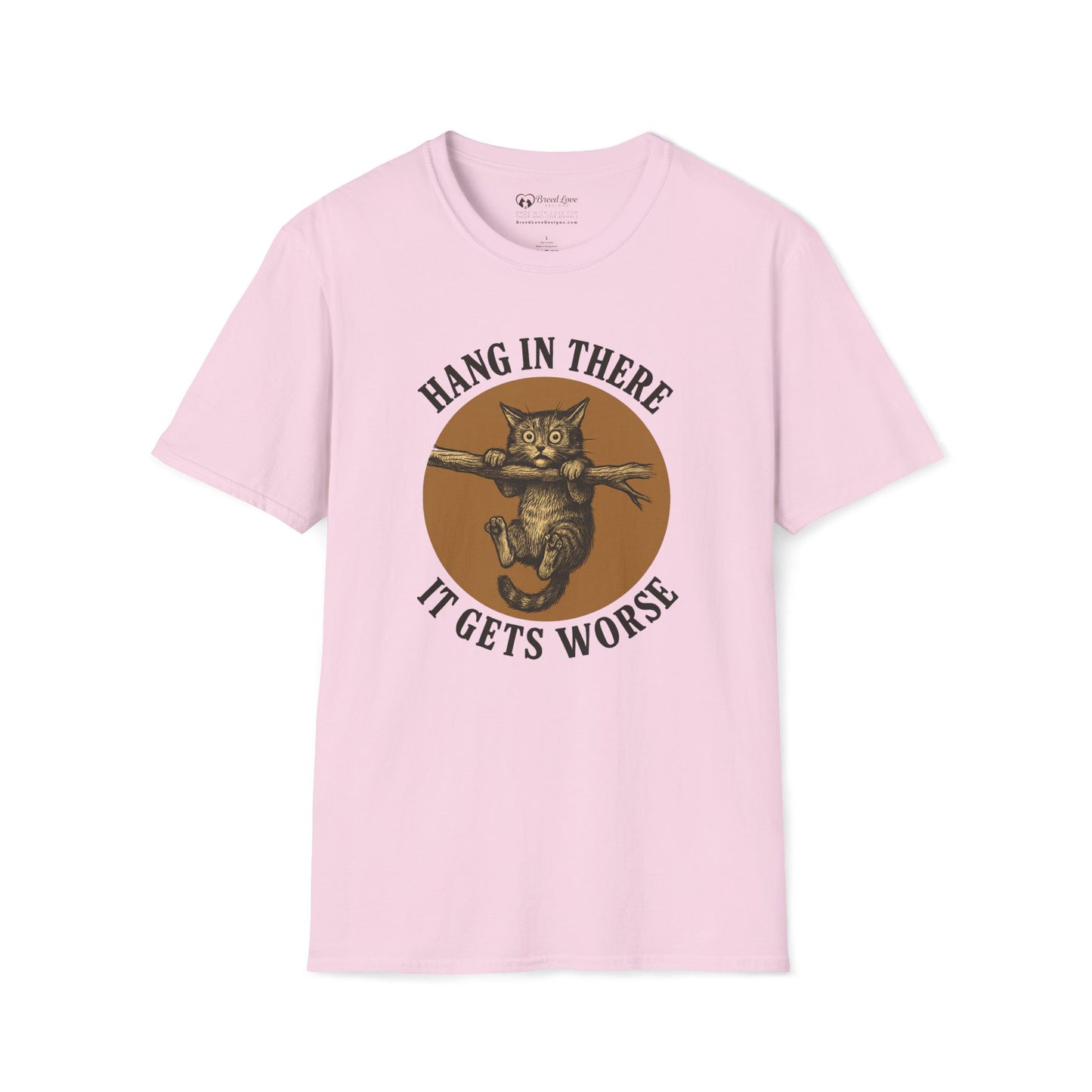Hang In There It Gets Worse T-Shirt