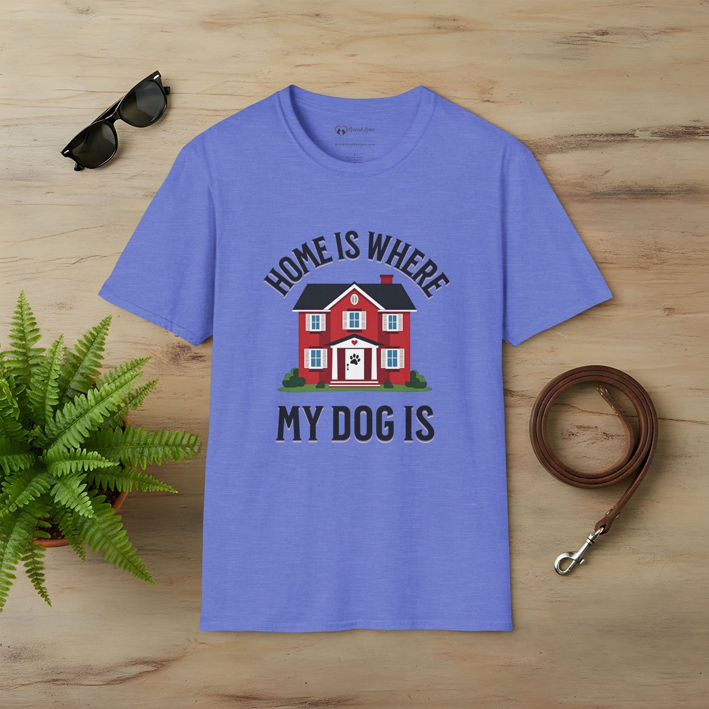 Home Is Where My Dog Is T-Shirt
