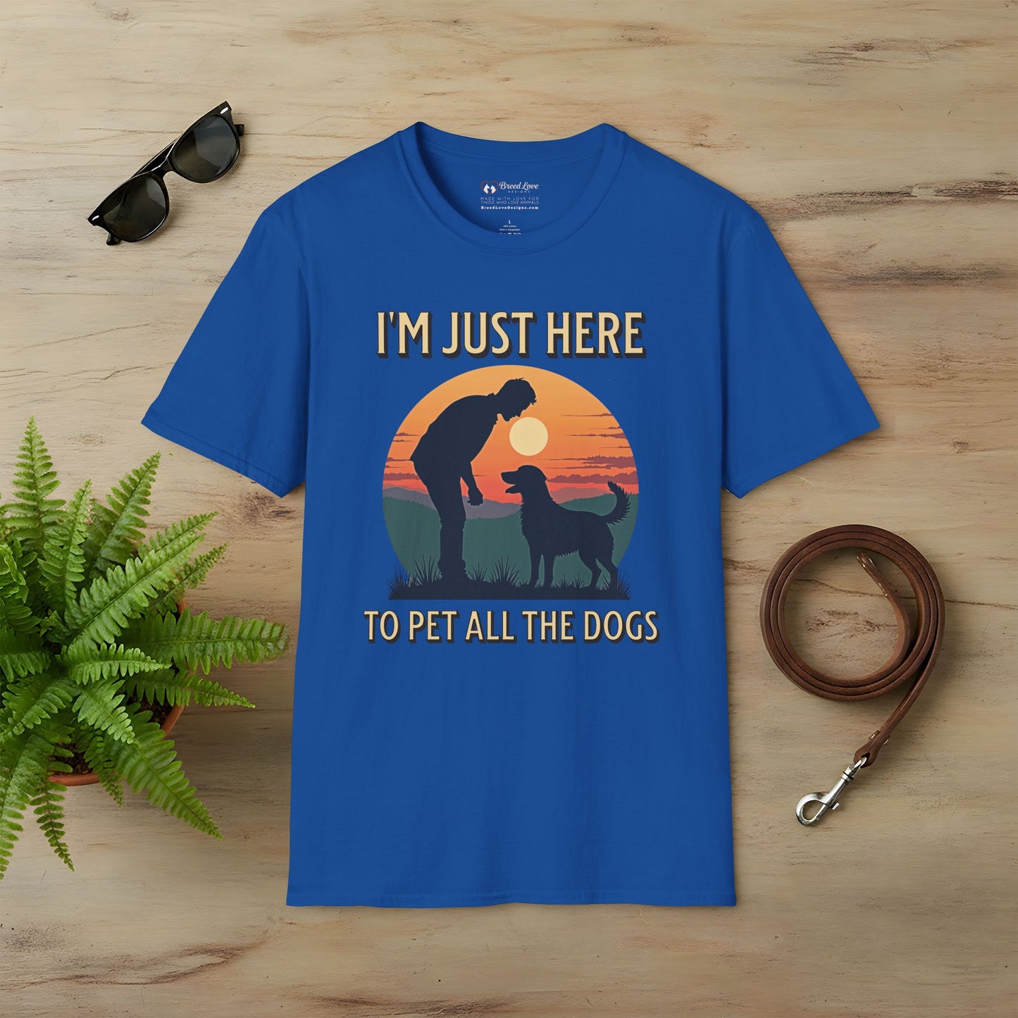 I'm Just Here To Pet All The Dogs T-Shirt