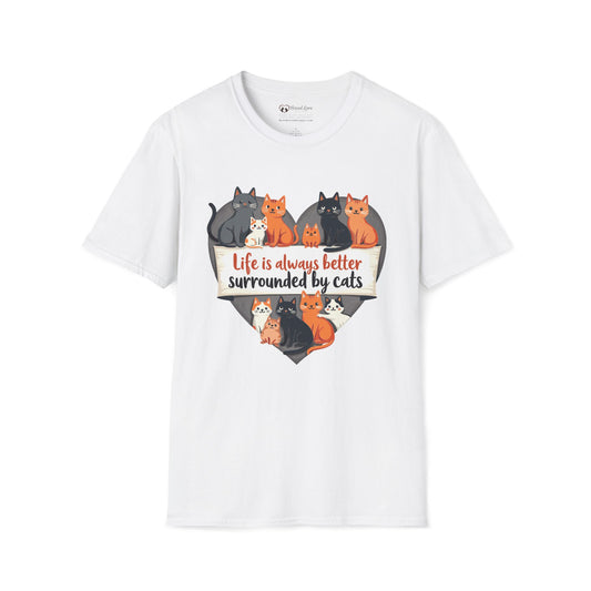 Life Is Better Surrounded By Cats T-Shirt