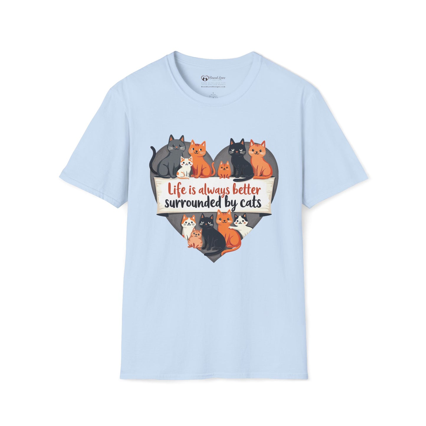 Life Is Better Surrounded By Cats T-Shirt