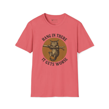 Hang In There It Gets Worse T-Shirt