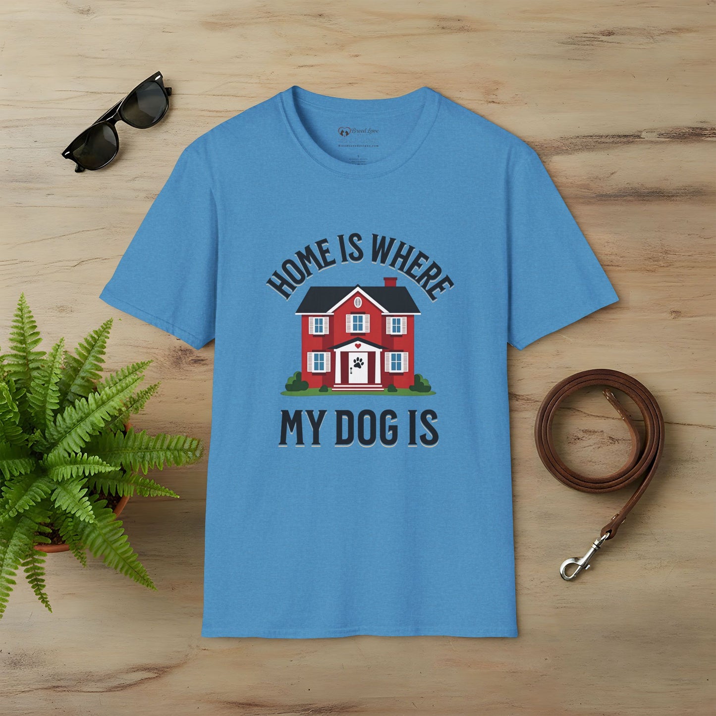 Home Is Where My Dog Is T-Shirt