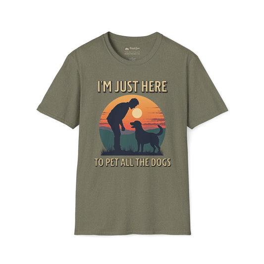I'm Just Here To Pet All The Dogs T-Shirt