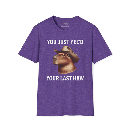 You Just Yee'd Your Last Haw T-Shirt