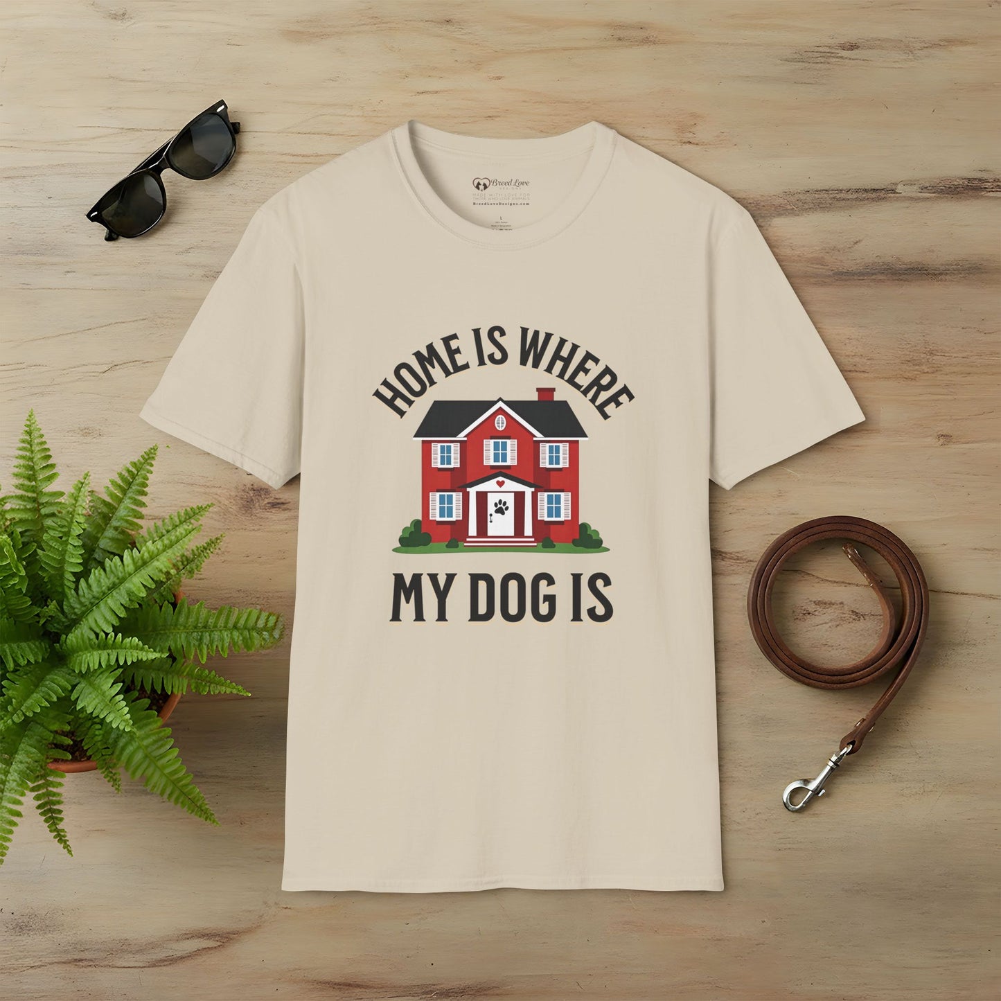 Home Is Where My Dog Is T-Shirt