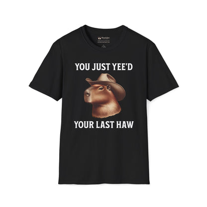 You Just Yee'd Your Last Haw T-Shirt