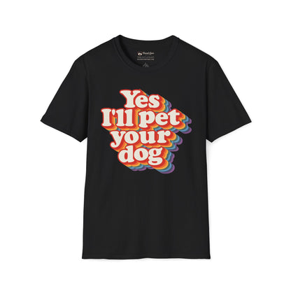Yes I'll Pet Your Dog T-Shirt