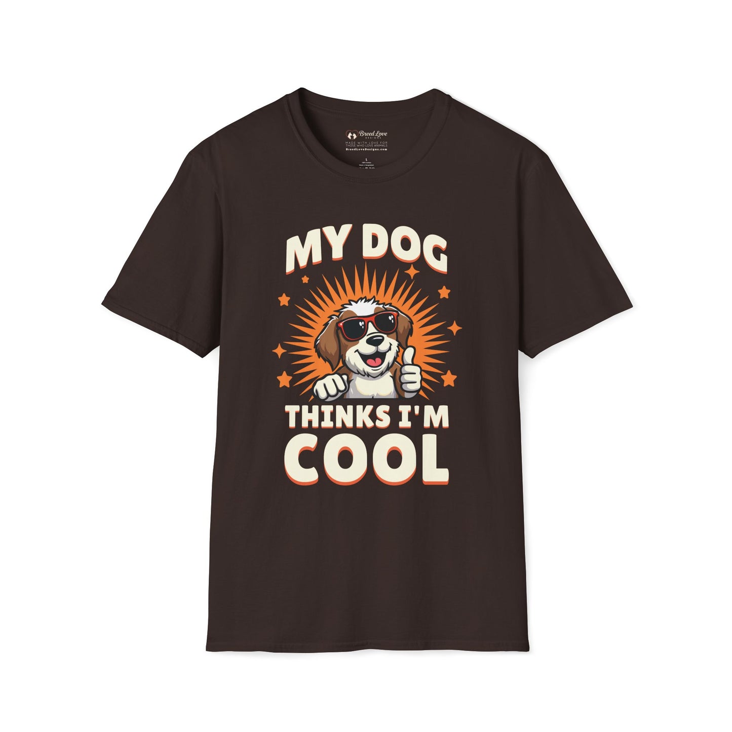 My Dog Thinks I'm Cool T-Shirt
