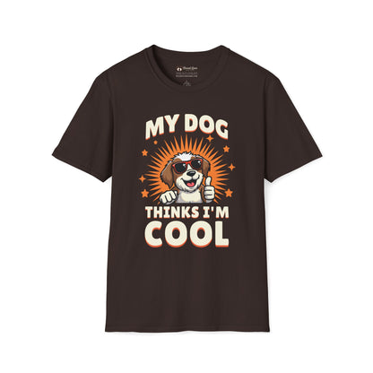 My Dog Thinks I'm Cool T-Shirt