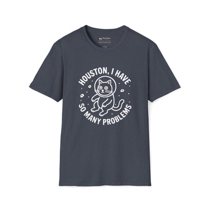 Houston I Have So Many Problems T-Shirt