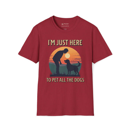 I'm Just Here To Pet All The Dogs T-Shirt