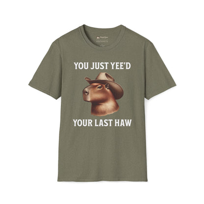 You Just Yee'd Your Last Haw T-Shirt