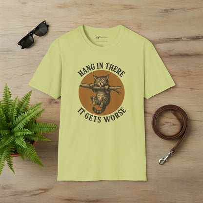 Hang In There It Gets Worse T-Shirt