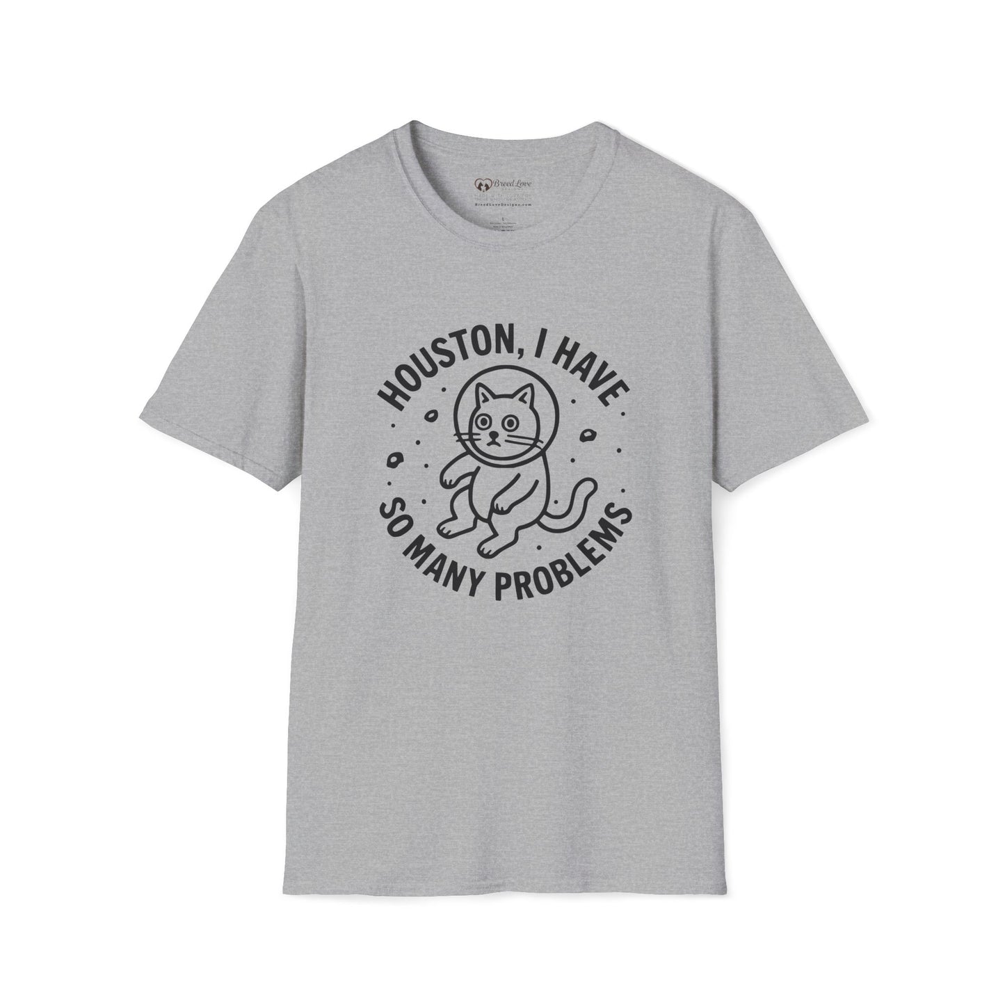 Houston I Have So Many Problems T-Shirt