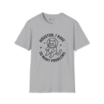 Houston I Have So Many Problems T-Shirt