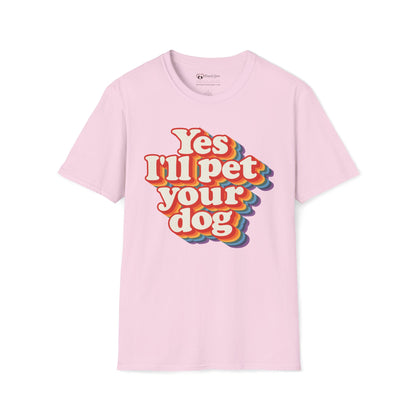 Yes I'll Pet Your Dog T-Shirt