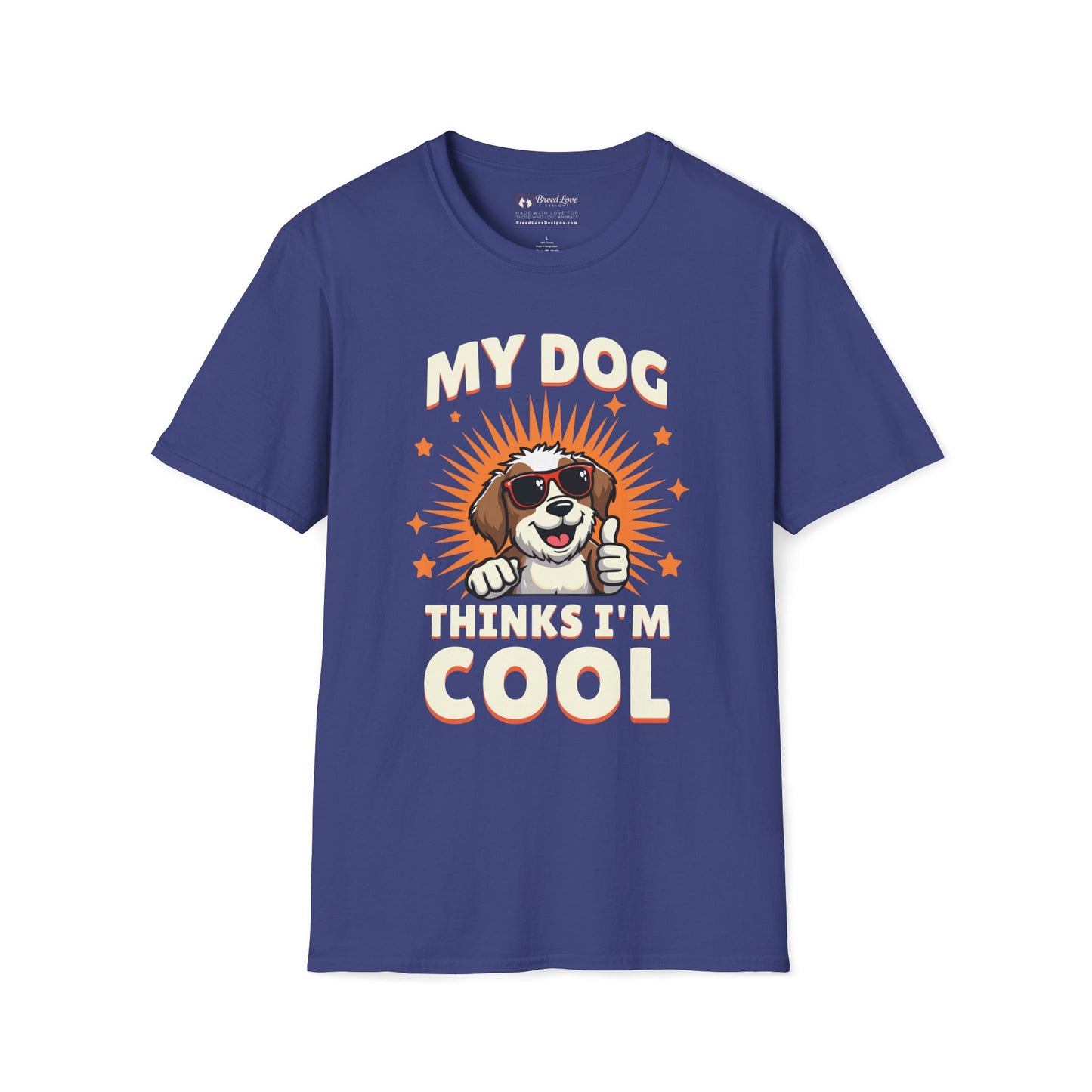 My Dog Thinks I'm Cool T-Shirt