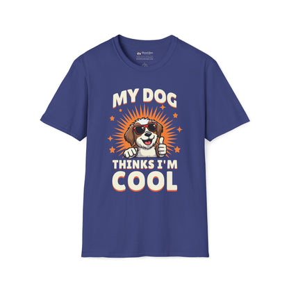 My Dog Thinks I'm Cool T-Shirt