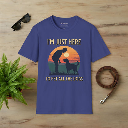 I'm Just Here To Pet All The Dogs T-Shirt